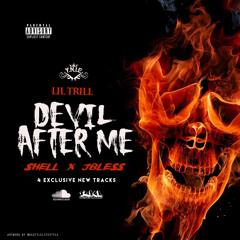 Devil After Me - Lil Trill Ft. Shell & Jbless ( Produced By : G Money )