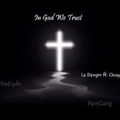 La Danger Ft. Quay- '' In God We Trust''