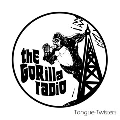 Tongue Twisters - The Gorilla Radio