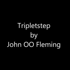 John OO Fleming - Triplestep