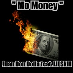 Mo Money • Juan Don Dolla feat. Lil Skill