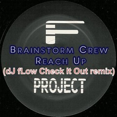 Brainstorm Crew - Reach Up (dJ fLow Check It Out Remix) **FREE D/L**