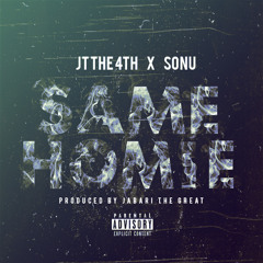 JT The 4Th X Sonu - Same Homie (Prod. Jabari The Great)