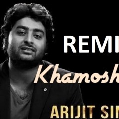 Khamoshiyan - Arijit Singh - Remix (By Shubham Agrawal)
