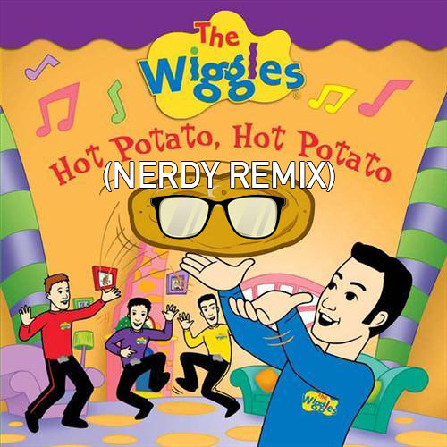 The Wiggles - Hot Potato (Nerdy Remix) Free download.