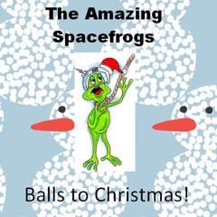 Balls to Christmas - The Amazing Spacefrogs