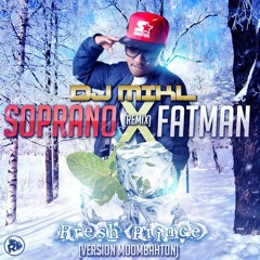 DJ MIKL (Remix) - SOPRANO x FATMAN - Fresh Prince (Moombahton)