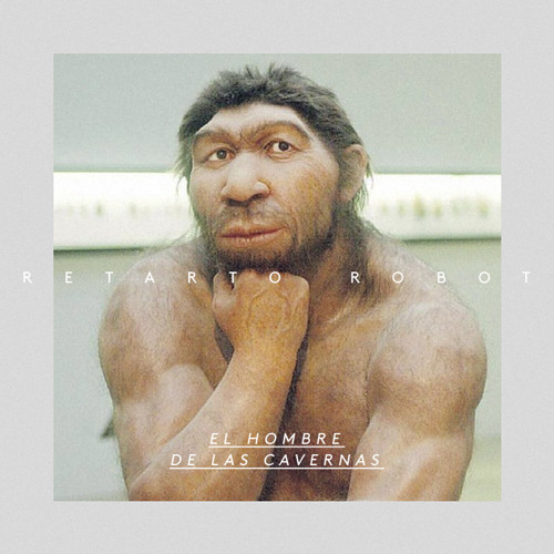 Stream El Hombre De Las Cavernas by Retrato_Robot | Listen online for free  on SoundCloud
