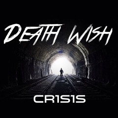 Cr1s1s - Death Wish (Original Mix)