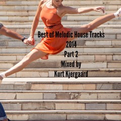 BEST OF MELODIC HOUSE TRACKS 2014  PART2  Mixed by Kurt Kjergaard