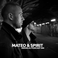 Mixing.Dj Podcast 044 by Mateo & Spirit