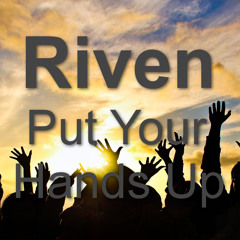 RIV3N - Put Your Hands Up (Original Mix)