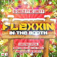Flexxin' In The Booth (Part3) 'The Christmas Special' : DJ Cheeze ft. MC Lukey P