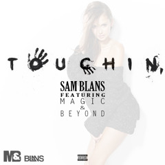 Touchin (Feat. Magic&Beyond)[OUT NOW]