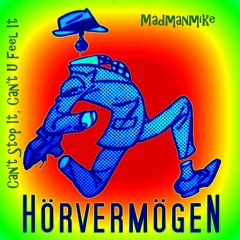 Madmanmike - Can't Stop It, Can U Feel It