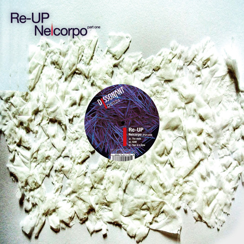 Re-UP - Nelcorpo Album - Part I - (Dissonant DS024)
