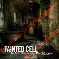 Tainted Cell - The Murder In The Rue Morgue (Original Mix)