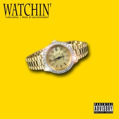 Yung Bang - Watchin (Prod by Macknifa$ent)