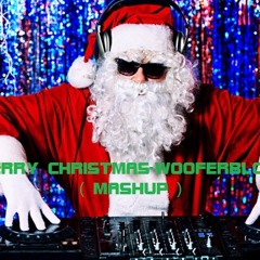 Merry Christmas-Wooferblow (Mashup)
