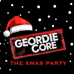 Geordie Core - The Xmas Party