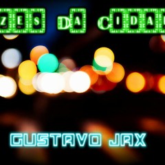 Gustavo Jax - Luzes Da Cidade (Versão Throwaway)