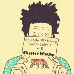 Tight Songs - Guest Selects Mix #8: Chester Watson