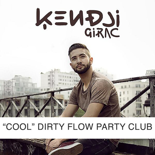 Stream Kendji Girac - Cool (Dirty Flow Party Club) by DIRTY FLOW | Listen  online for free on SoundCloud
