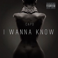 Capo - I Wanna Know