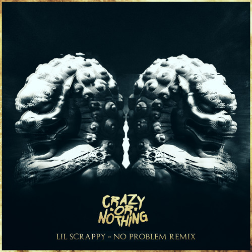 Lil Scrappy- No Problem (Crazy or Nothing Remix)
