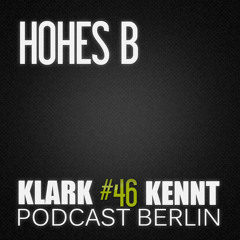 Hohes B - K K Podcast Berlin #46