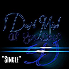 I Don't Mind (If You Cry) -YJ