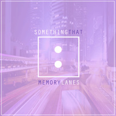 Something That - Memory Lanes / Trap Sounds Exclusive