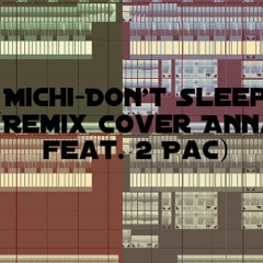 Michi Don't Sleep (Remix Cover Anna feat 2 Pac)