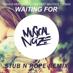Francis Mercier & Alodot Ft. Beatrice Thomas - Waiting For (Stub N Rope Remix)