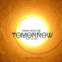Vinnie Dewayne - Tomorrow Feat. Ice Face (Prod. The Synthesis)