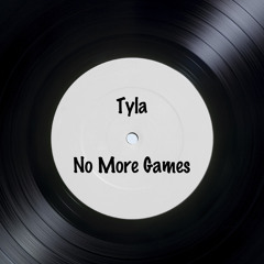 TYLA - No More Games [V1] (preview)