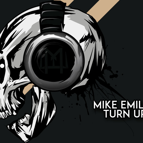 MIKE EMILIO - TURN UP (FREE DOWNLOAD!)