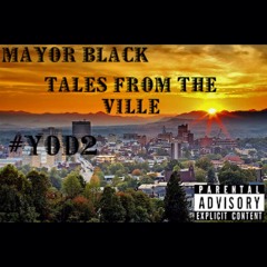 Mayor Black - Tales From The Ville (A Tale of 2 citiez Freestyle)