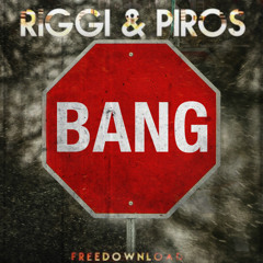 Riggi & Piros - Bang (Original Mix) [FREE DOWNLOAD]