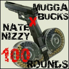 Nate Nizzy And Mugga Bucks - 100 Rounds
