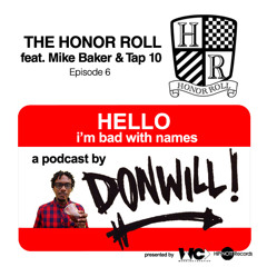 Episode 006 - The Honor Roll feat Mike Baker & Tap 10
