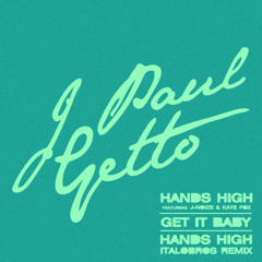 J Paul Getto feat J Noize & Kaye Fox - Hands High