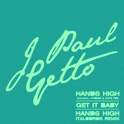 J Paul Getto feat J Noize & Kaye Fox - Hands High