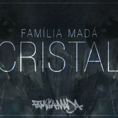 Família Madá - Cristal ( Prod. Laudz )