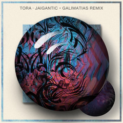 Tora - Jaigantic (Galimatias Remix)