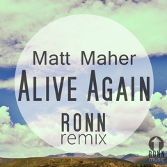 Matt Maher  - Alive Again (Ronn remix)