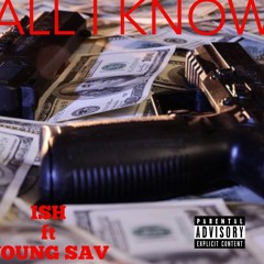 All I Know by Ish ft Young Sav