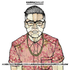 Karma Dhiluz - ASIESCOMOSUENACOREAJAMAICA&MEXICOENUNSOLOFLOW - 05 SOÑAR EN GRANDE