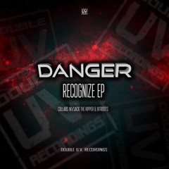 DANGER - RECOGNIZE EP w/ JACK THE RIPPER & BITROOTS (OUT NOW)