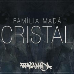 Família Madá - Cristal ( Prod. Laudz )